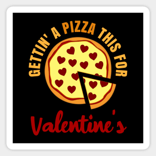 Gettin A Pizza This For Valentine’s Food Lover Humor Magnet